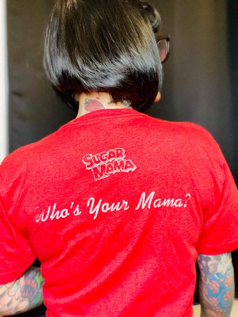 Sugar Mama Who's Your Mama? Tee