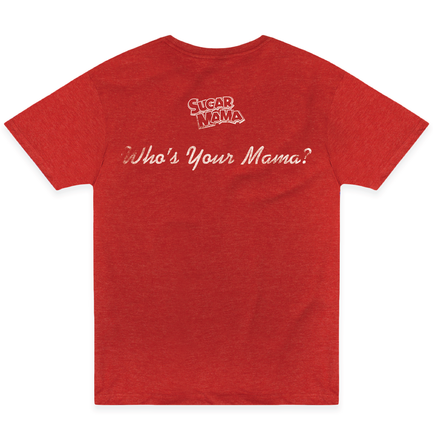 Sugar Mama Who's Your Mama? Tee